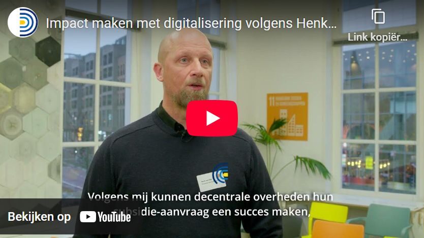 link naar youtube video. Impact maken met digitalisering volgens Henk van Dijk